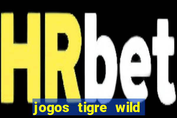 jogos tigre wild fortune tiger